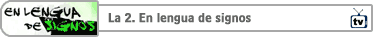 La 2. En lengua de signos